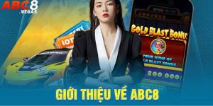 Giới Thiệu Về ABC8 - Thông Tin Quan Trọng Cần Phải Nắm Rõ